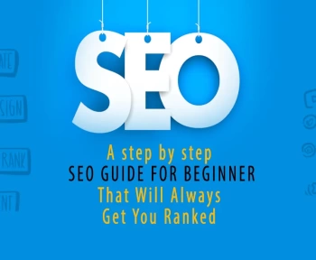 A step by step SEO Guide for Beginners That Will Always Get You Ranked