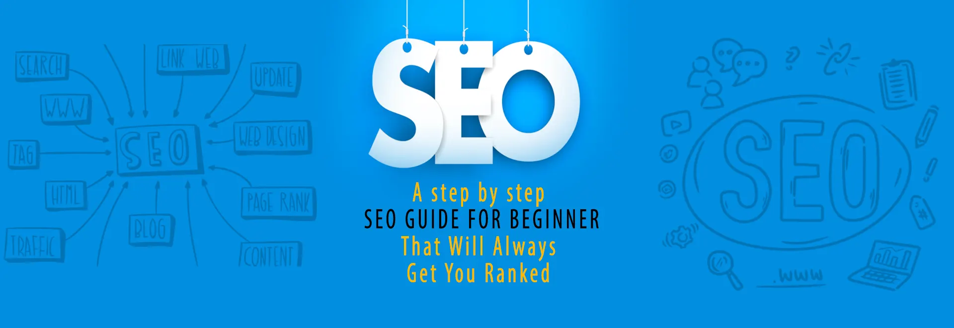 A step by step SEO Guide for Beginners That Will Always Get You Ranked