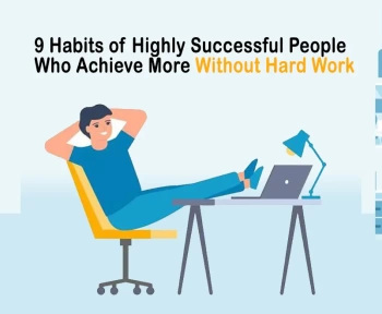 9 Habits of Highly Successful People Who Achieve More Without Hard Work